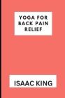 Yoga for Back Pain Relief: Back Pain Relief Cover Image