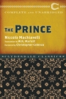 The Prince: Complete and Unabridged By Niccolò Machiavelli, W. K. Marriott (Translated by), Christopher S. Celenza (Contributions by) Cover Image
