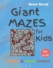 GIANT MAZES for Kids: Puzzle Games Age 6-10:: NEVER BORED Paper & Pencil Games -- Kids Activity Book, Blue - Find your way - Fun Activities By Carrigleagh Books Cover Image