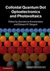 Colloidal Quantum Dot Optoelectronics and Photovoltaics By Gerasimos Konstantatos (Editor), Edward H. Sargent (Editor) Cover Image