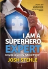 I am a Superhero Expert: Growing up with my Autistic Brother By Josh Stehle Cover Image