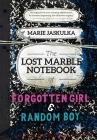 The Lost Marble Notebook of Forgotten Girl & Random Boy Cover Image