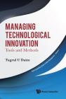 Managing Technological Innovation: Tools and Methods Cover Image