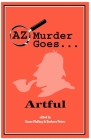 AZ Murder Goes... Artful By Barbara Peters (Editor), Susan Malling (Editor) Cover Image