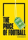 The Price of Football Second Edition: Understanding Football Club Finance Cover Image