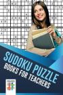 Sudoku Puzzle Books for Teachers By Senor Sudoku Cover Image