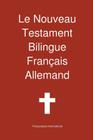 Le Nouveau Testament Bilingue, Franc Ais - Allemand By Transcripture International, Transcripture International (Editor) Cover Image