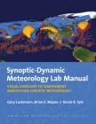 Synoptic-Dynamic Meteorology Lab Manual: Visual Exercises to Complement Midlatitude Synoptic Meteorology By Gary Lackmann, Brian E. Mapes, Kevin R. Tyle Cover Image