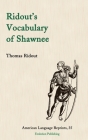 Ridout's Vocabulary of Shawnee (American Language Reprints #35) By Thomas Ridout Cover Image