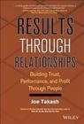 Results Through Relationships: Building Trust, Performance, and Profit Through People Cover Image