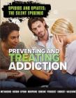 Preventing and Treating Addiction (Opioids and Opiates: The Silent Epidemic* #5) Cover Image