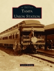 Tampa Union Station (Images of America) Cover Image