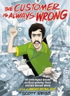 The Customer Is Always Wrong: An Unhinged Guide to Everything That Sucks about Work (from an Angry Retail Guy) By Scott Seiss Cover Image