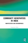 Community Newspapers in India: Manifestation and Metamorphosis By Annapurna Sinha Cover Image