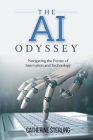 The AI Odyssey: Navigating the Future of Innovation and Technology By Catherine Sterling Cover Image