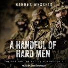 A Handful of Hard Men Lib/E: The SAS and the Battle for Rhodesia By Hannes Wessels, Jack Chekijian (Read by) Cover Image