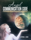 Angel Communication Code: Responding to the Extraterrestrial Message Cover Image