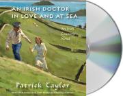 An Irish Doctor in Love and at Sea: An Irish Country Novel (Irish Country Books #10) By Patrick Taylor, John Keating (Read by) Cover Image