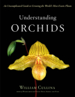 Understanding Orchids: An Uncomplicated Guide to Growing the World's Most Exotic Plants Cover Image