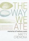 The Way We Ate: Memories of Maltese Meals Cover Image