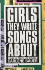 Girls They Write Songs About: A Novel Cover Image