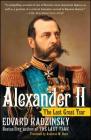 Alexander II: The Last Great Tsar By Edvard Radzinsky, Antonina Bouis (Translated by) Cover Image