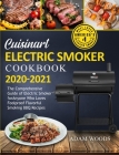 Cuisinart Electric Smoker Cookbook 2020-2021: The Comprehensive Guide of Electric Smoker for Anyone Who Loves Foolproof Flavorful Smoking BBQ Recipes Cover Image