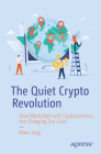The Quiet Crypto Revolution: How Blockchain and Cryptocurrency Are Changing Our Lives Cover Image