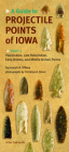 A Guide to Projectile Points of Iowa, Part 1: Paleoindian, Late Paleoindian, Early Archaic, and Middle Archaic Points (Bur Oak Guide) By Joseph A. Tiffany, Christian A. Driver (By (photographer)) Cover Image