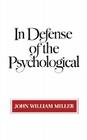 In Defense of the Psychological By John William Miller Cover Image
