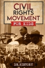 Civil Rights Movement: The Inspiring History of the Civil Rights Movement for Kids Cover Image