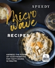 Speedy Microwave Recipes: Harness the Power of Your Fingertips for Tasty Dishes in Minutes By Aiden Olson Cover Image