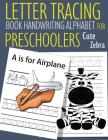 Letter Tracing Book Handwriting Alphabet for Preschoolers Cute Zebra: Letter Tracing Book -Practice for Kids - Ages 3+ - Alphabet Writing Practice - H By John J. Dewald Cover Image