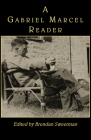 A Gabriel Marcel Reader By Gabriel Marcel, Brendan Sweetman (Editor) Cover Image