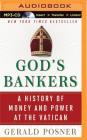God's Bankers: A History of Money and Power at the Vatican By Gerald Posner, Tom Parks (Read by) Cover Image