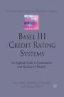 Basel III Credit Rating Systems: An Applied Guide to Quantitative and Qualitative Models (Finance and Capital Markets) Cover Image