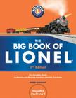 The Big Book of Lionel: The Complete Guide to Owning and Running America's Favorite Toy Trains, Second Edition Cover Image