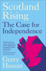 Scotland Rising: The Case for Independence By Hassan Gerry Hassan Cover Image