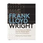 Frank Lloyd Wright on Architecture, Nature, and the Human Spirit: A Collection of Quotations By Galison, Bruce Brooks Pfeiffer (Editor) Cover Image