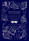 The Whisperers and Other Stories: A Lifetime of the Supernatural (British Library Hardback Classics) By Algernon Blackwood, Mike Ashley (Editor) Cover Image