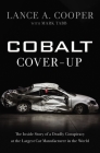 Cobalt Cover-Up: The Inside Story of a Deadly Conspiracy at the Largest Car Manufacturer in the World By Lance Cooper, Mark Tabb (With) Cover Image