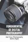 Fundamental Of Digital Photography: Get Your Photography Skills Right: Aperture By Neville Zeckzer Cover Image