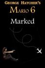 Mario 6: Marked (Ambulance Chaser #6) By George Hatcher Cover Image
