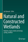 Natural and Constructed Wetlands: Nutrients, Heavy Metals and Energy Cycling, and Flow Cover Image