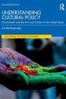 Understanding Cultural Policy: Government and the Arts and Culture in the United States By Carole Rosenstein Cover Image