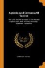 Agricola and Germania of Tacitus: The Latin Text Re-Arranged to the Natural English Order, with a Careful and Exact Interlinear Translation Cover Image