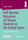 Self-Identity Narratives of Chinese Students in the United States: Unique, Ambitious, Global Cover Image