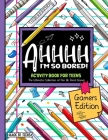 AHHHH I'm So Bored! Gamers Edition Activity Book For Teens: Pen and Pencil Fun Brain Game Puzzles for teenagers and tweens 11-17 Cover Image