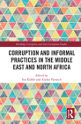 Corruption and Informal Practices in the Middle East and North Africa By Ina Kubbe (Editor), Aiysha Varraich (Editor) Cover Image