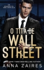 O Titã De Wall Street: Um Romance da série Zona Alfa By Anna Zaires, Dima Zales Cover Image